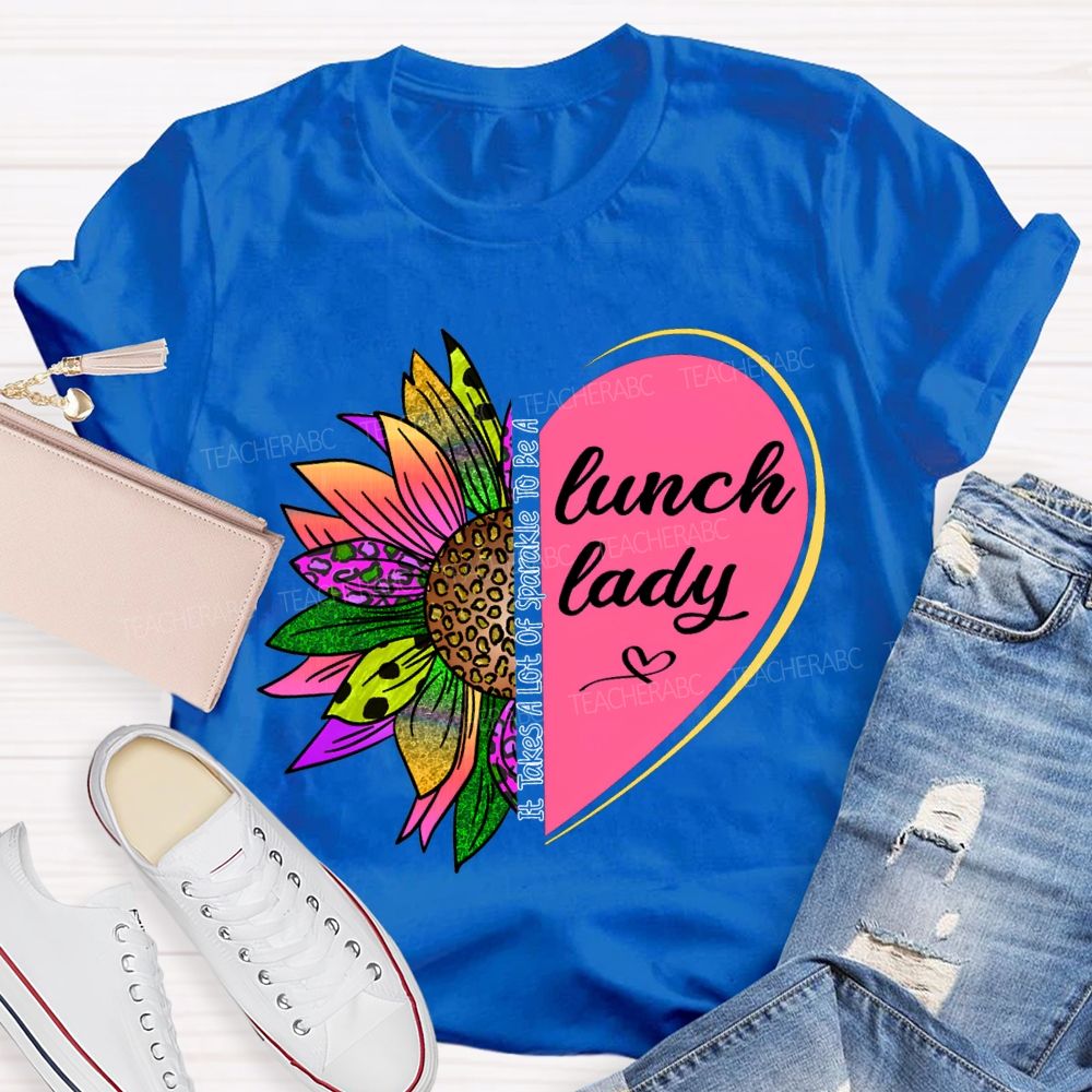 It Takes A Lot Of Sparkle To Be A Lunch Lady T-shirt