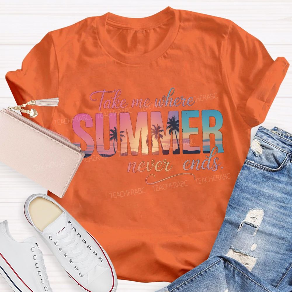 Take Me Where Summer Never Ends T-shirt