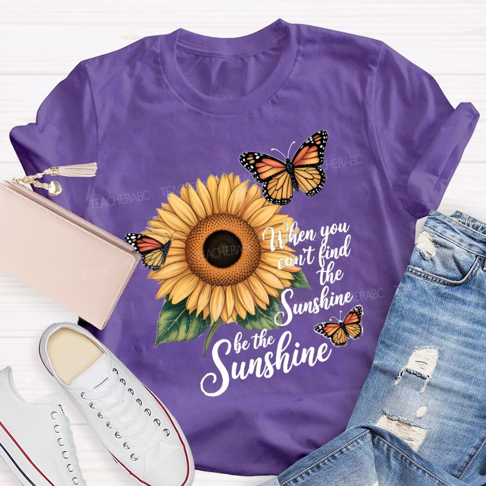 Be The Sunshine Sunflower Butterfly Teacher T-Shirt