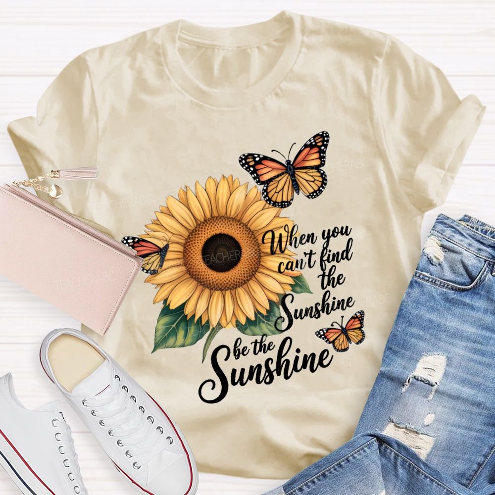Be The Sunshine Sunflower Butterfly Teacher T-Shirt