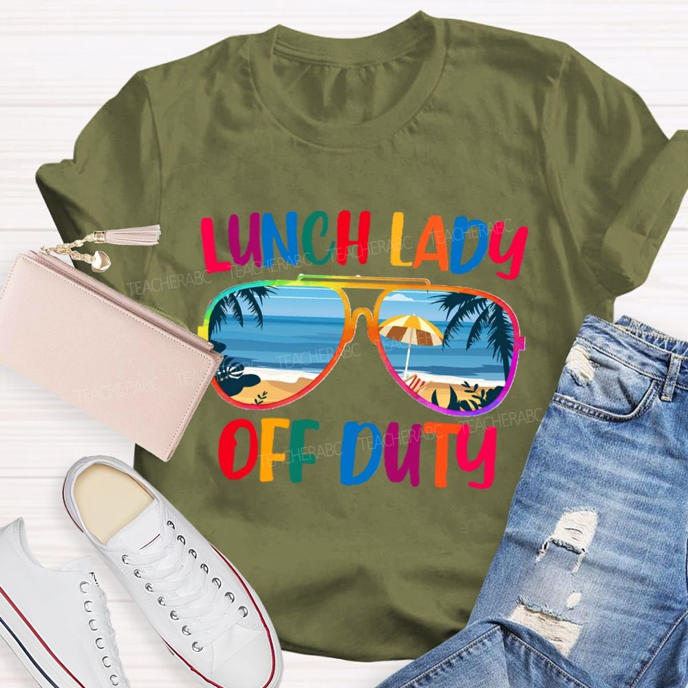 Lunch Lady Off Duty Teacher T-Shirt