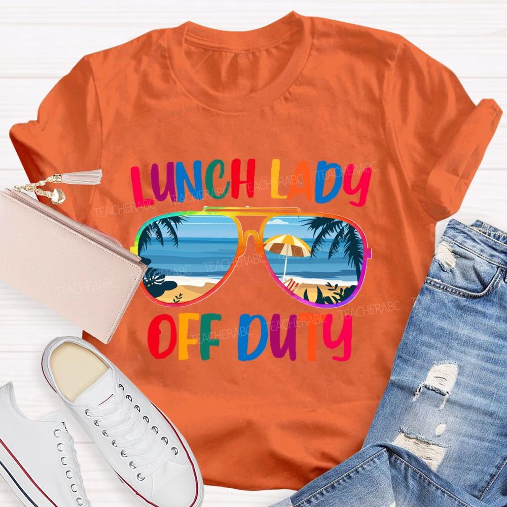 Lunch Lady Off Duty Teacher T-Shirt
