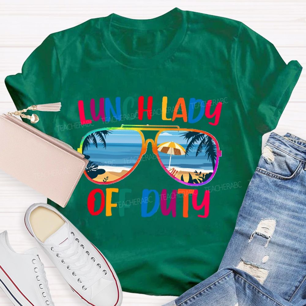 Lunch Lady Off Duty Teacher T-Shirt