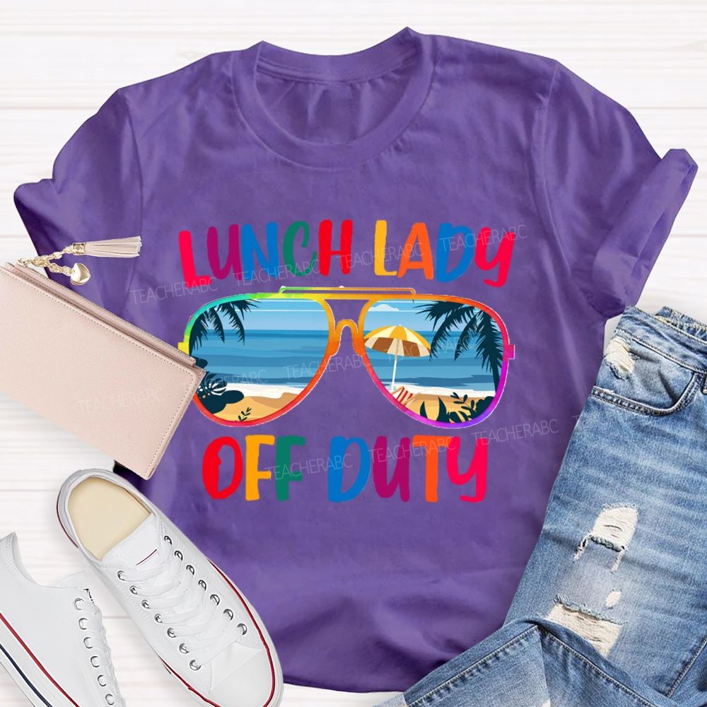Lunch Lady Off Duty Teacher T-Shirt