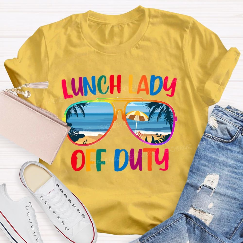 Lunch Lady Off Duty Teacher T-Shirt