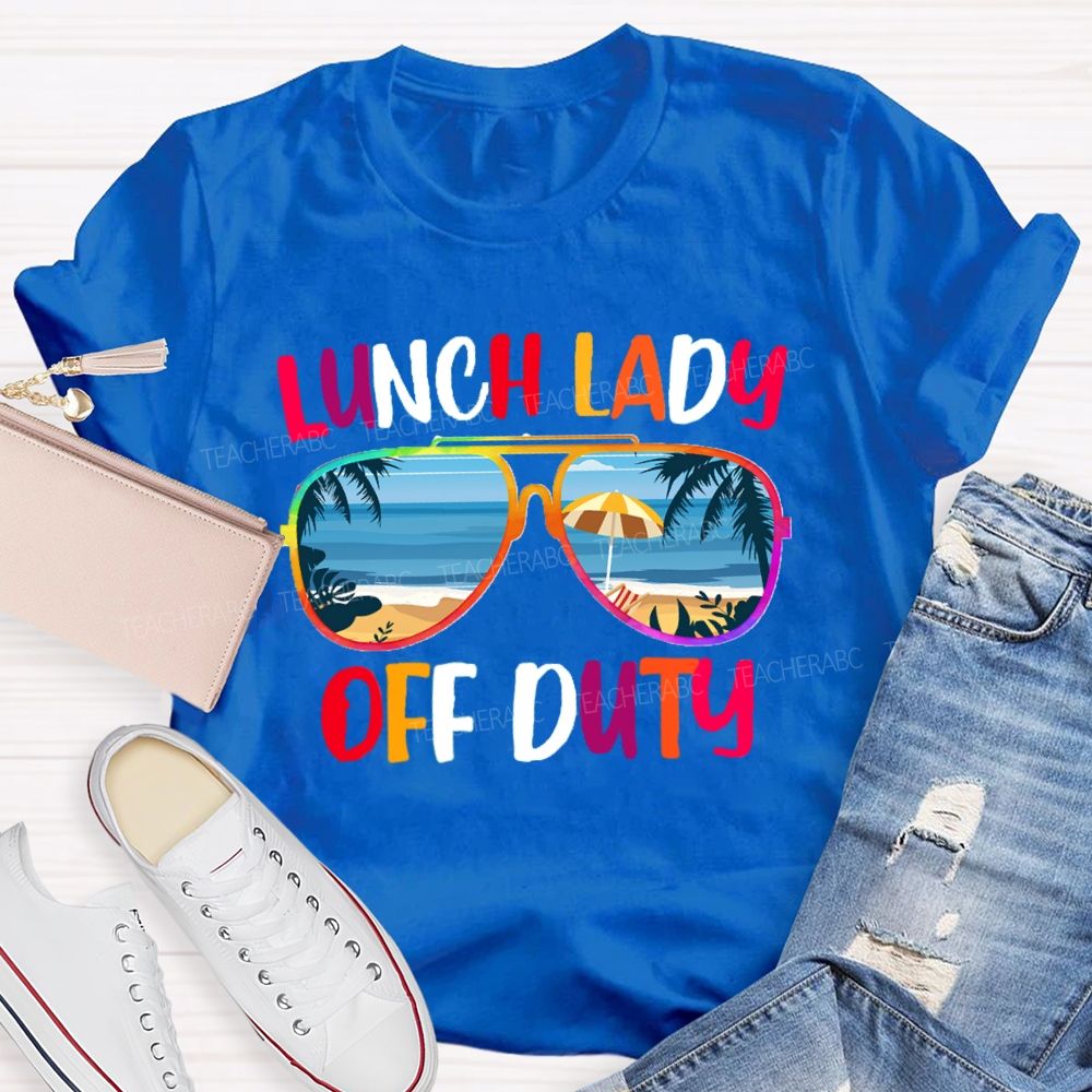 Lunch Lady Off Duty Teacher T-Shirt