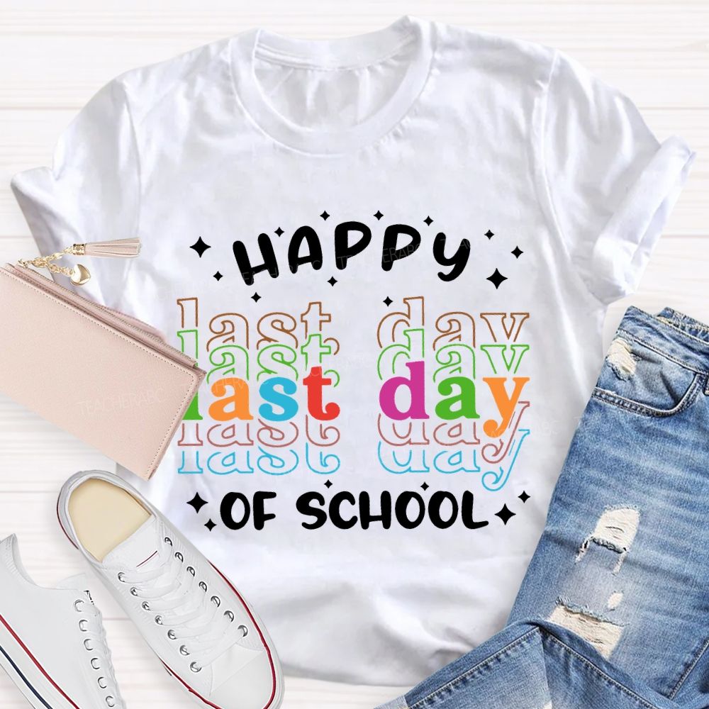 Happy Last Day Of School Colored Font T-shirt