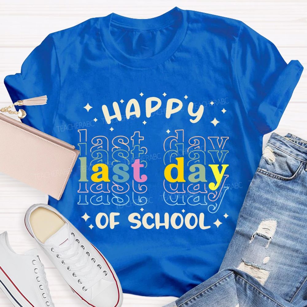 Happy Last Day Of School Colored Font T-shirt