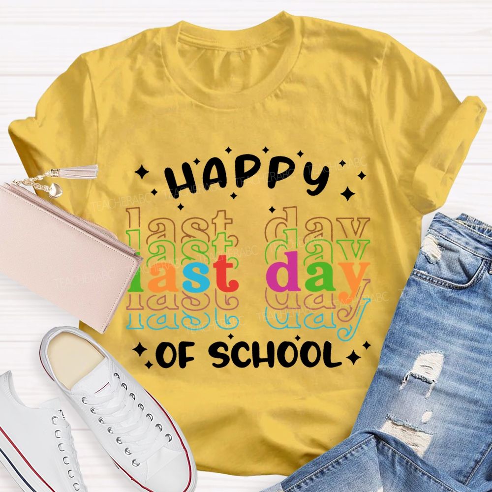 Happy Last Day Of School Colored Font T-shirt