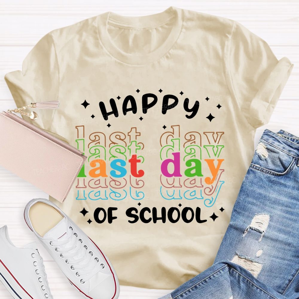 Happy Last Day Of School Colored Font T-shirt