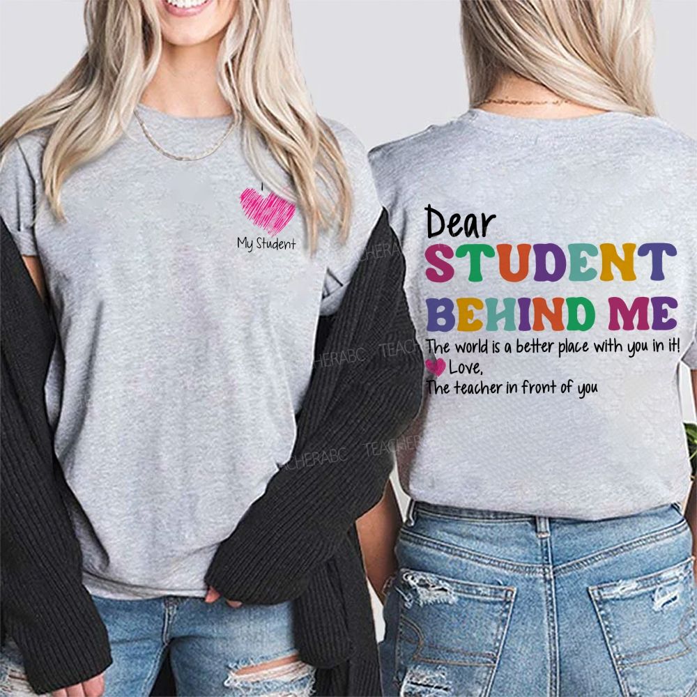 Dear Student Behind Me The Teacher In Front Of You Double Printed T-shirt