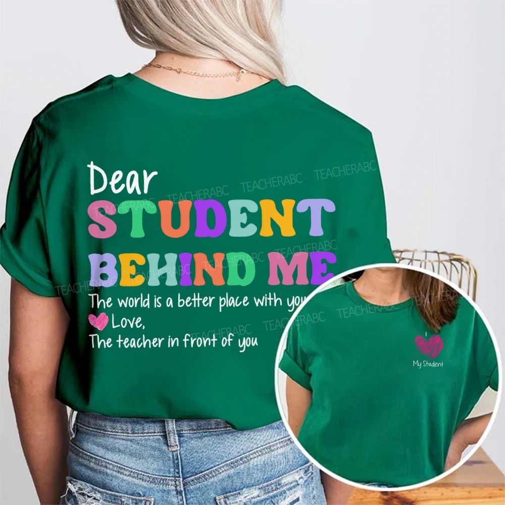 Dear Student Behind Me The Teacher In Front Of You Double Printed T-shirt