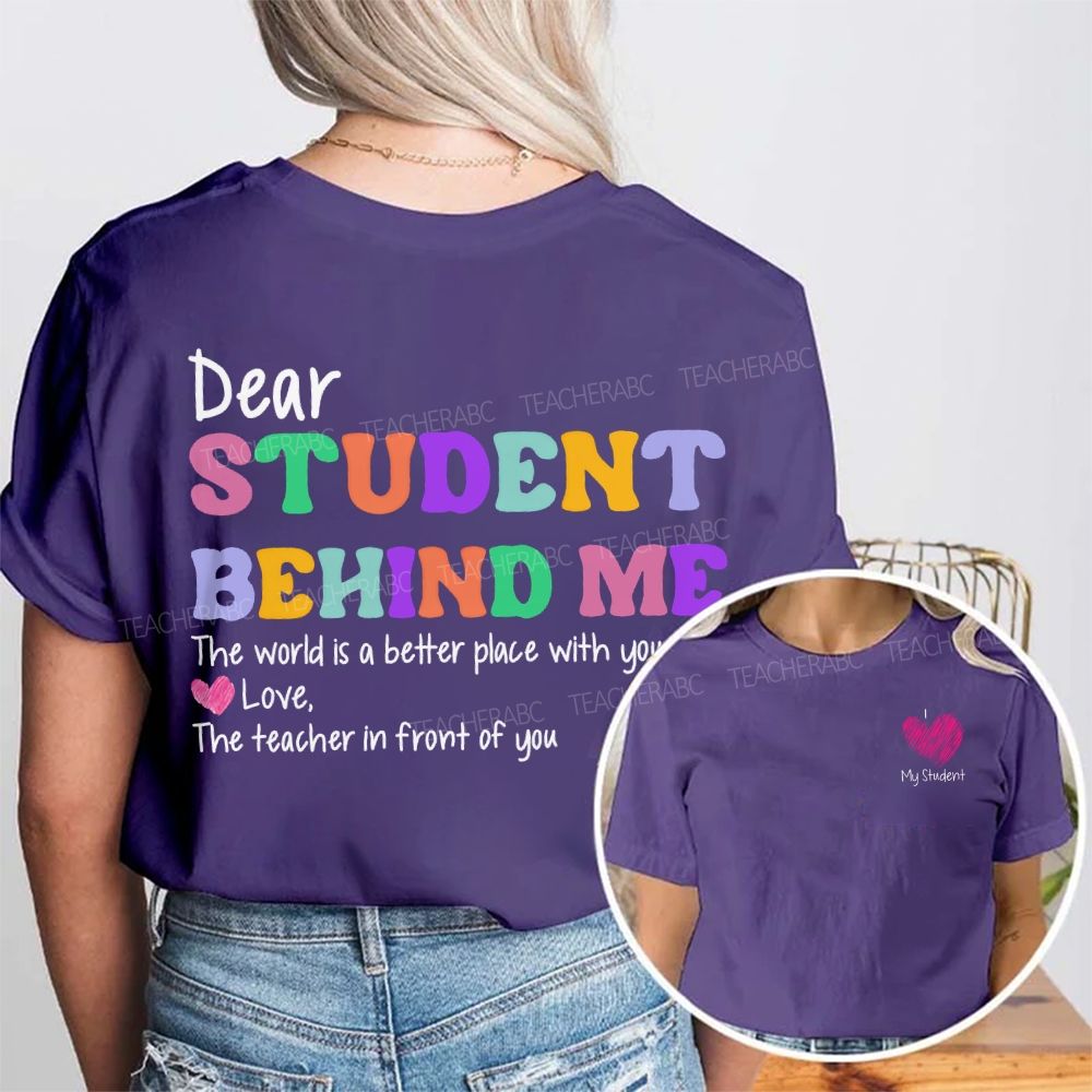 Dear Student Behind Me The Teacher In Front Of You Double Printed T-shirt