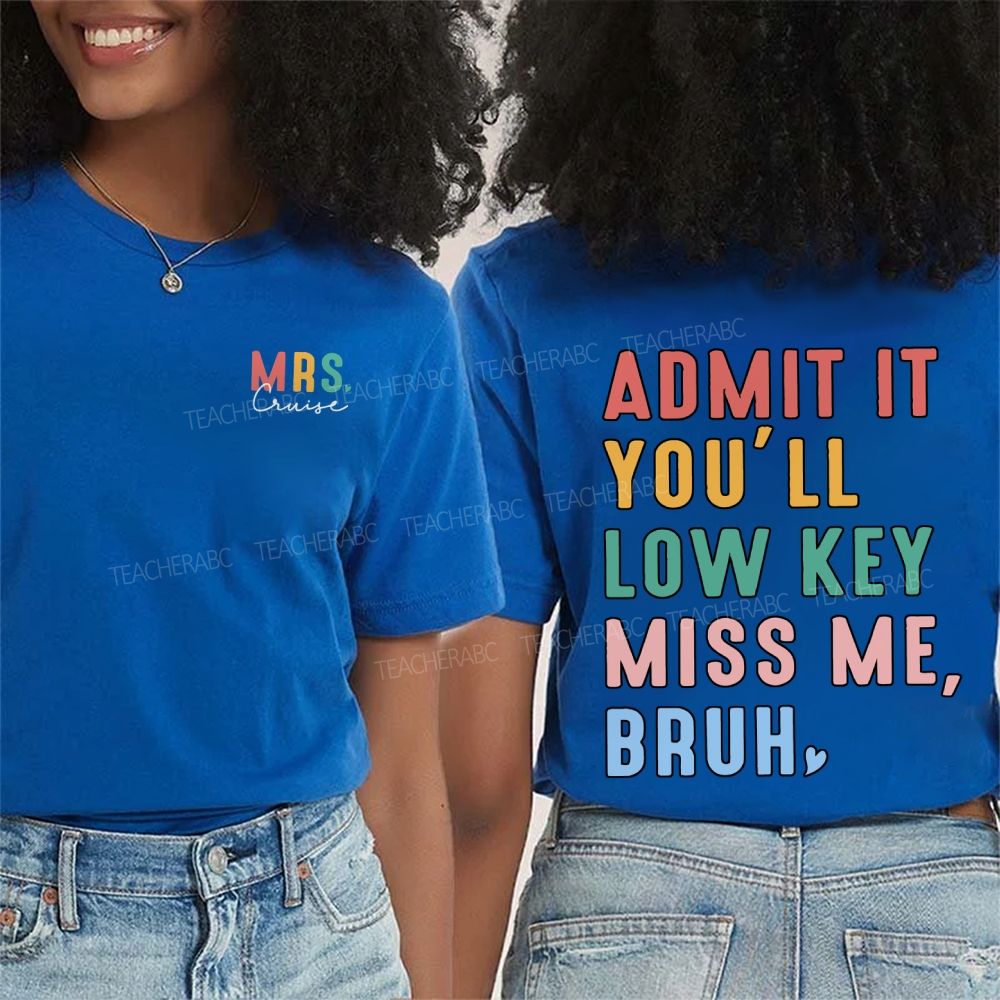 Personalized Name Admit It You'Ll Low Key Miss Me Bruh Double Printed T-shirt