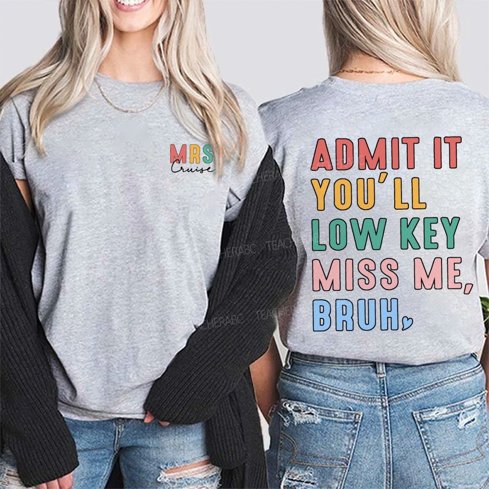 Personalized Name Admit It You'Ll Low Key Miss Me Bruh Double Printed T-shirt