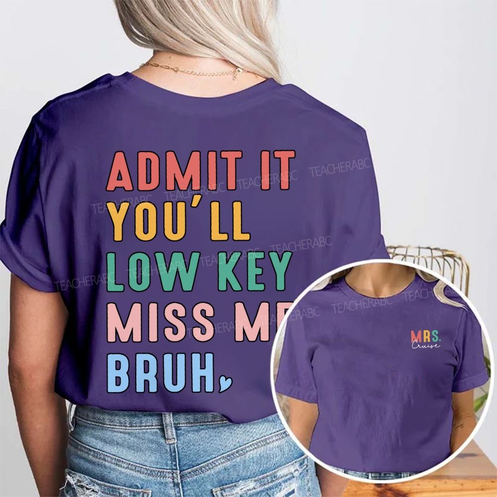 Personalized Name Admit It You'Ll Low Key Miss Me Bruh Double Printed T-shirt