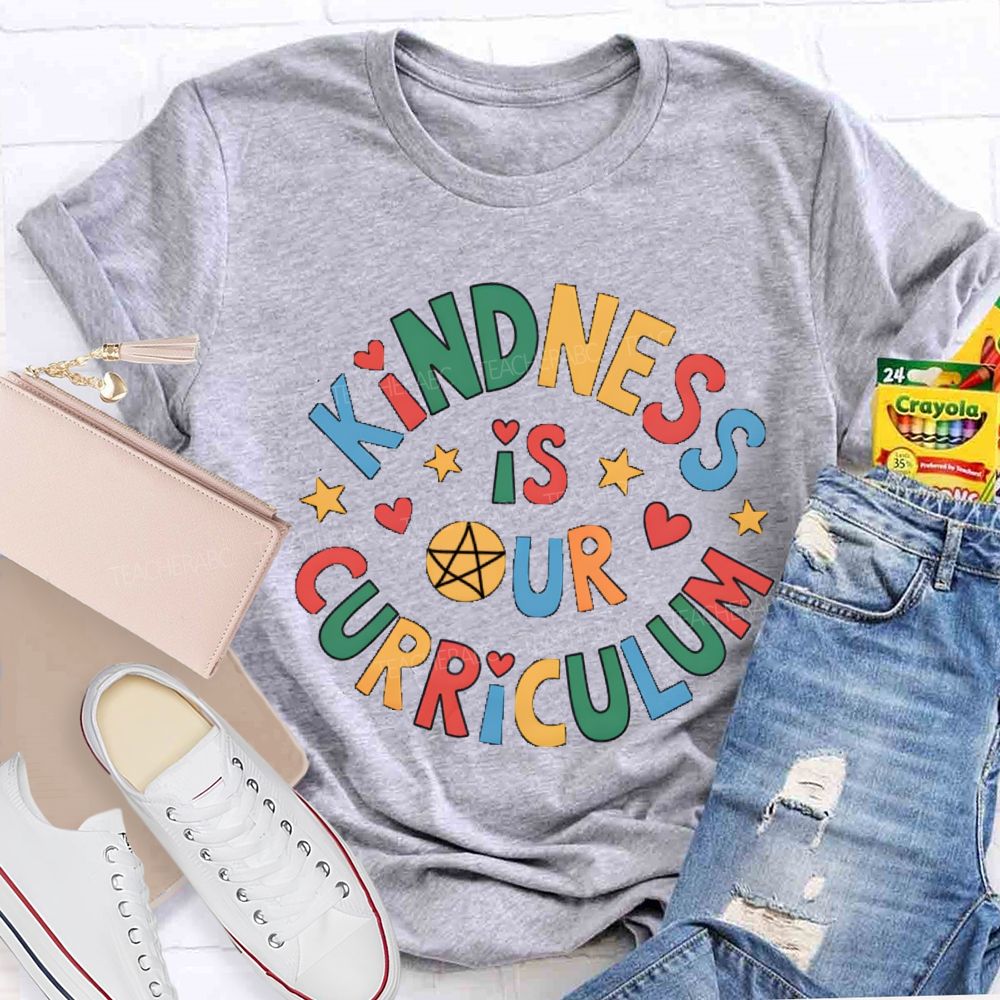 Kindness Is Curriculum Teacher T-shirt
