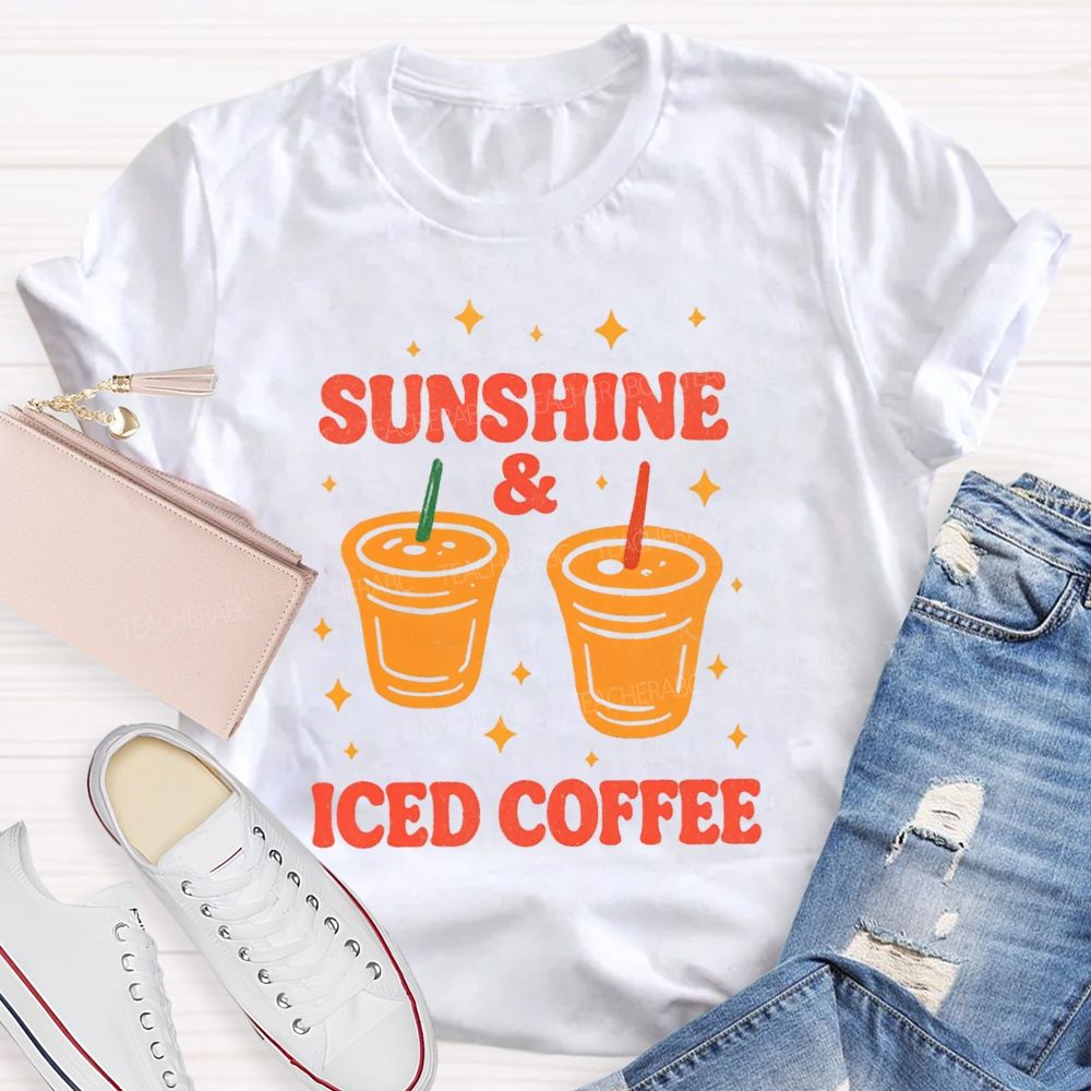 Sunshine And Iced Coffee Summer Break Teacher T-shirt