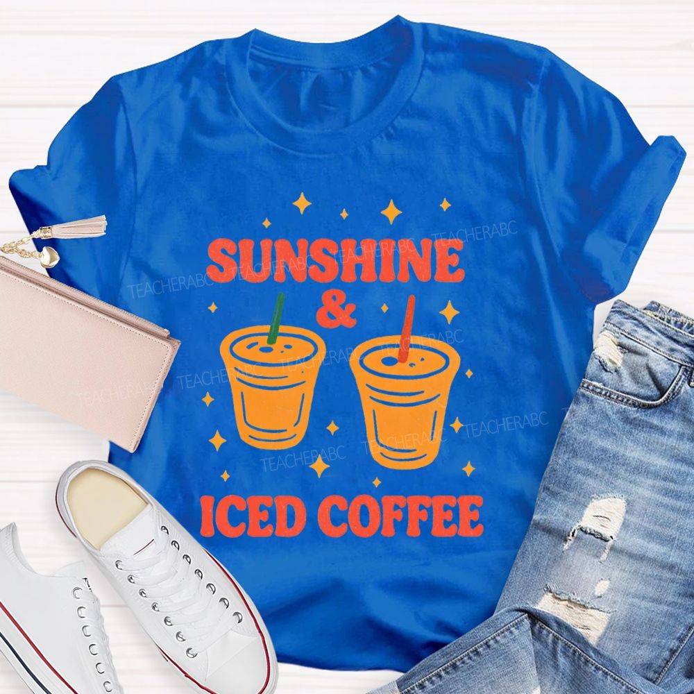 Sunshine And Iced Coffee Summer Break Teacher T-shirt