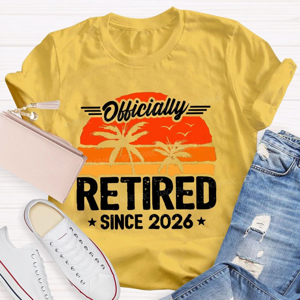 Officially Retired Since 2026 Sunshine Teacher T-shirt