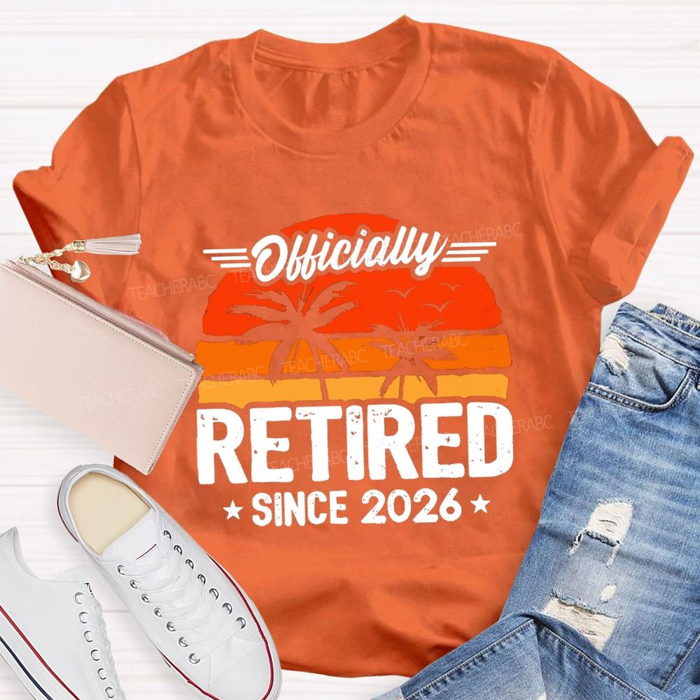 Officially Retired Since 2026 Sunshine Teacher T-shirt