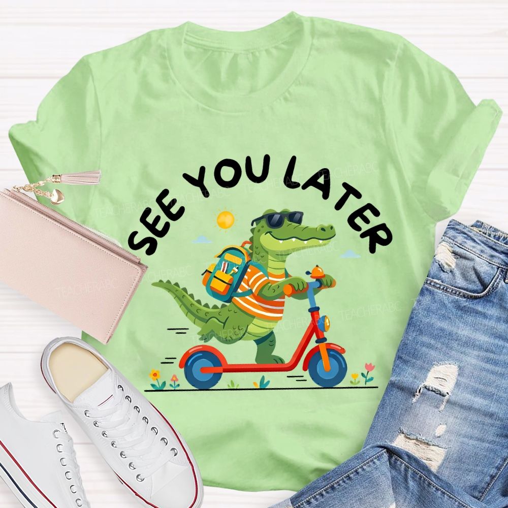 See You Later Last Day Of School Teacher T-shirt