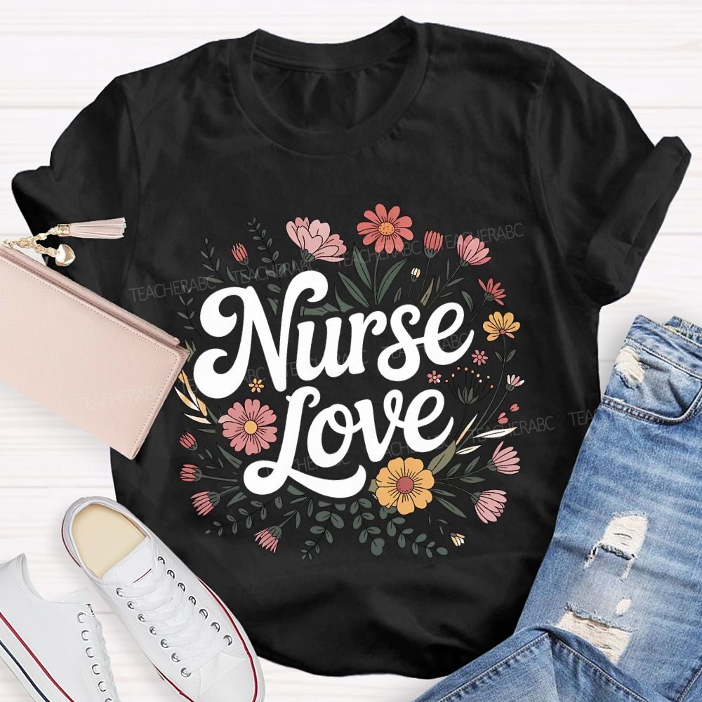 Love Nurse And Clusters Of Flowers T-shirt