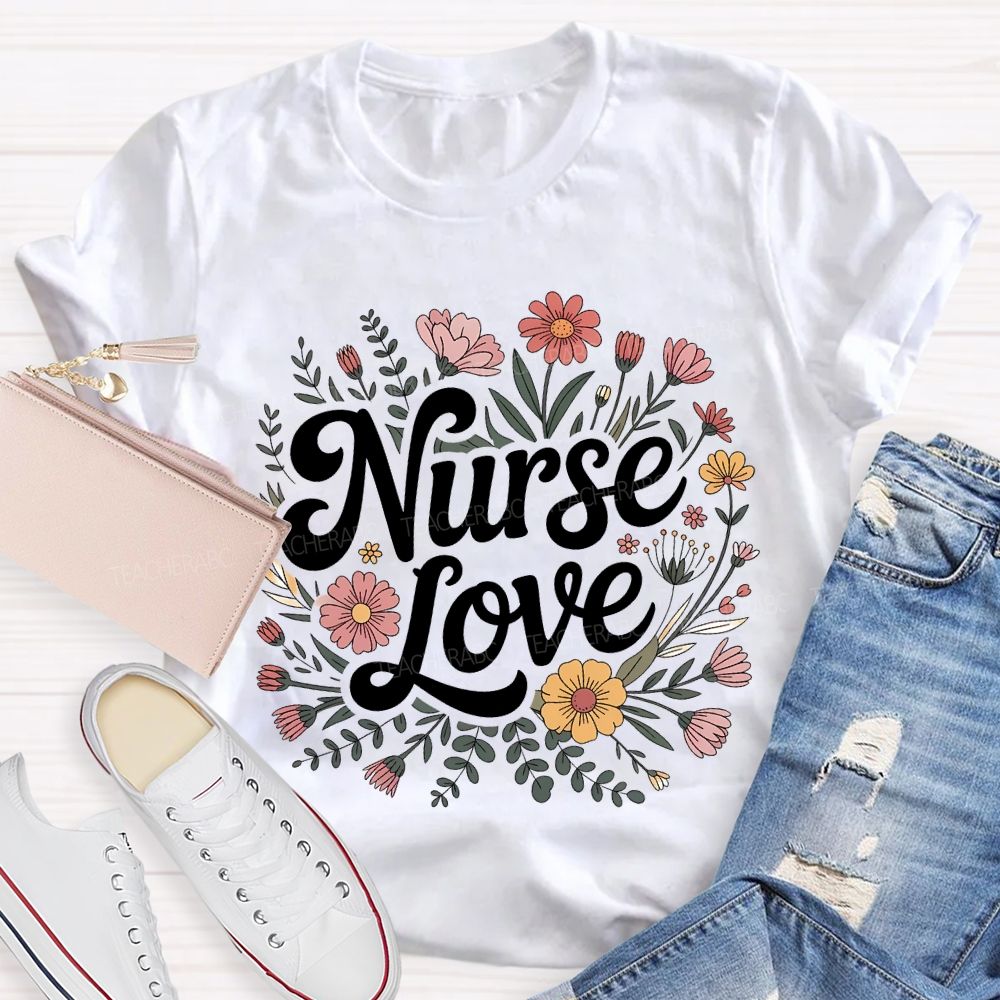 Love Nurse And Clusters Of Flowers T-shirt