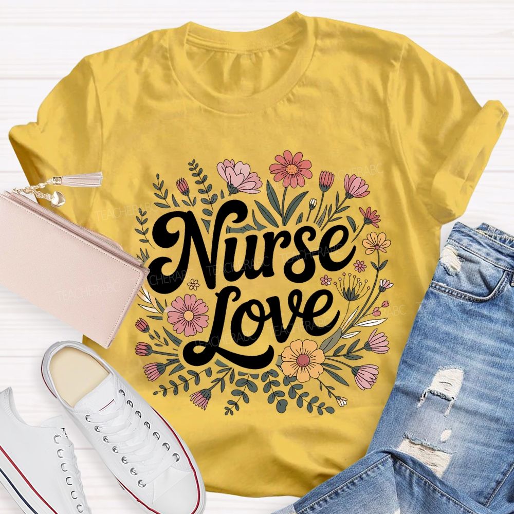 Love Nurse And Clusters Of Flowers T-shirt