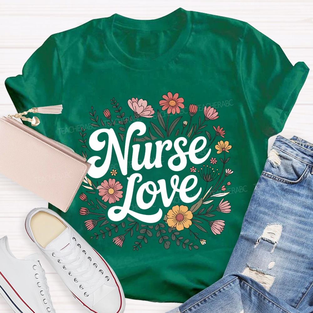 Love Nurse And Clusters Of Flowers T-shirt