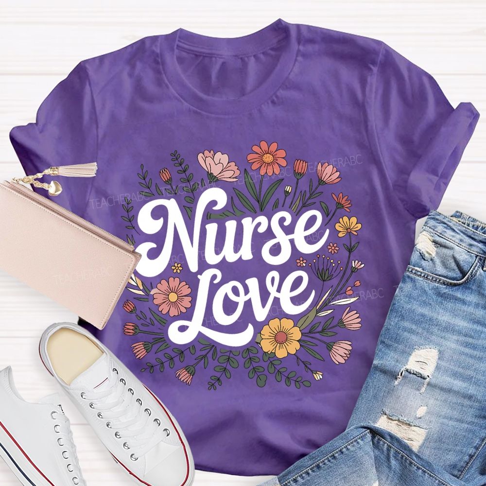 Love Nurse And Clusters Of Flowers T-shirt