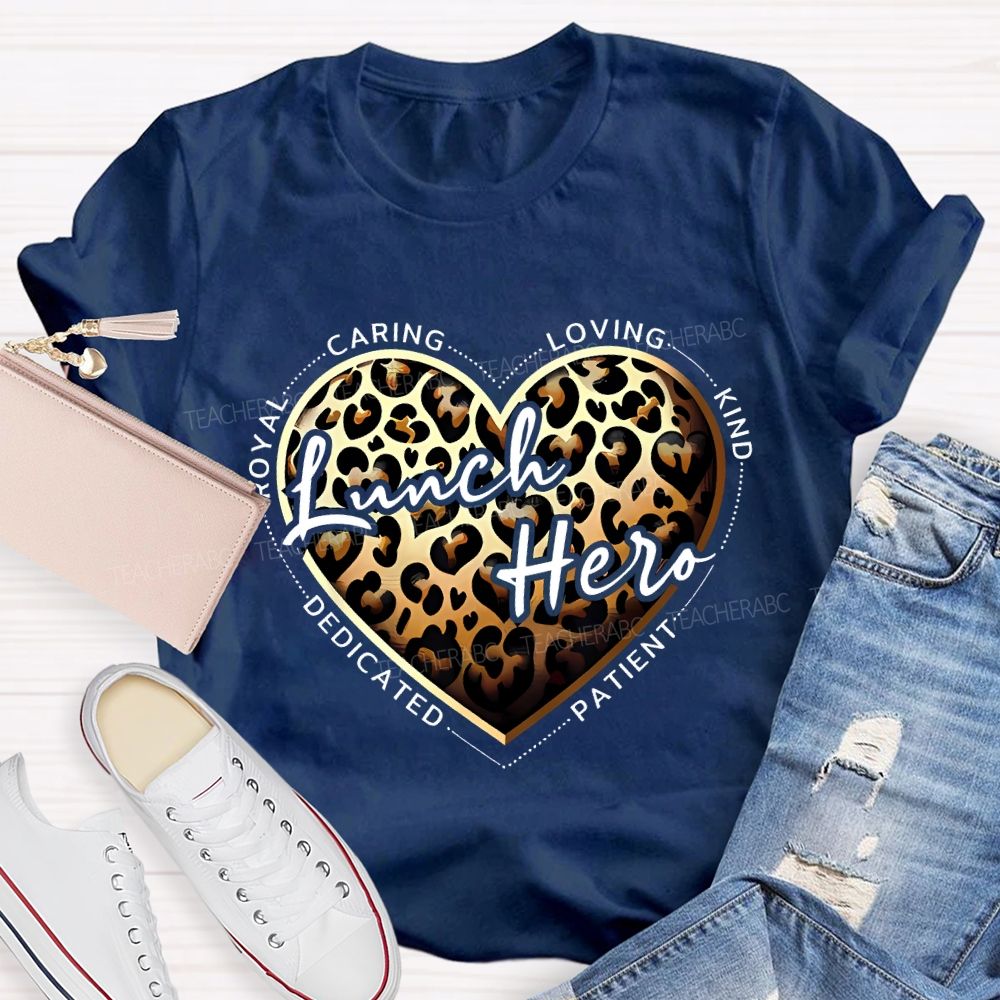 Lunch Hero Caring Loving Kind Patient Dedicated T-shirt