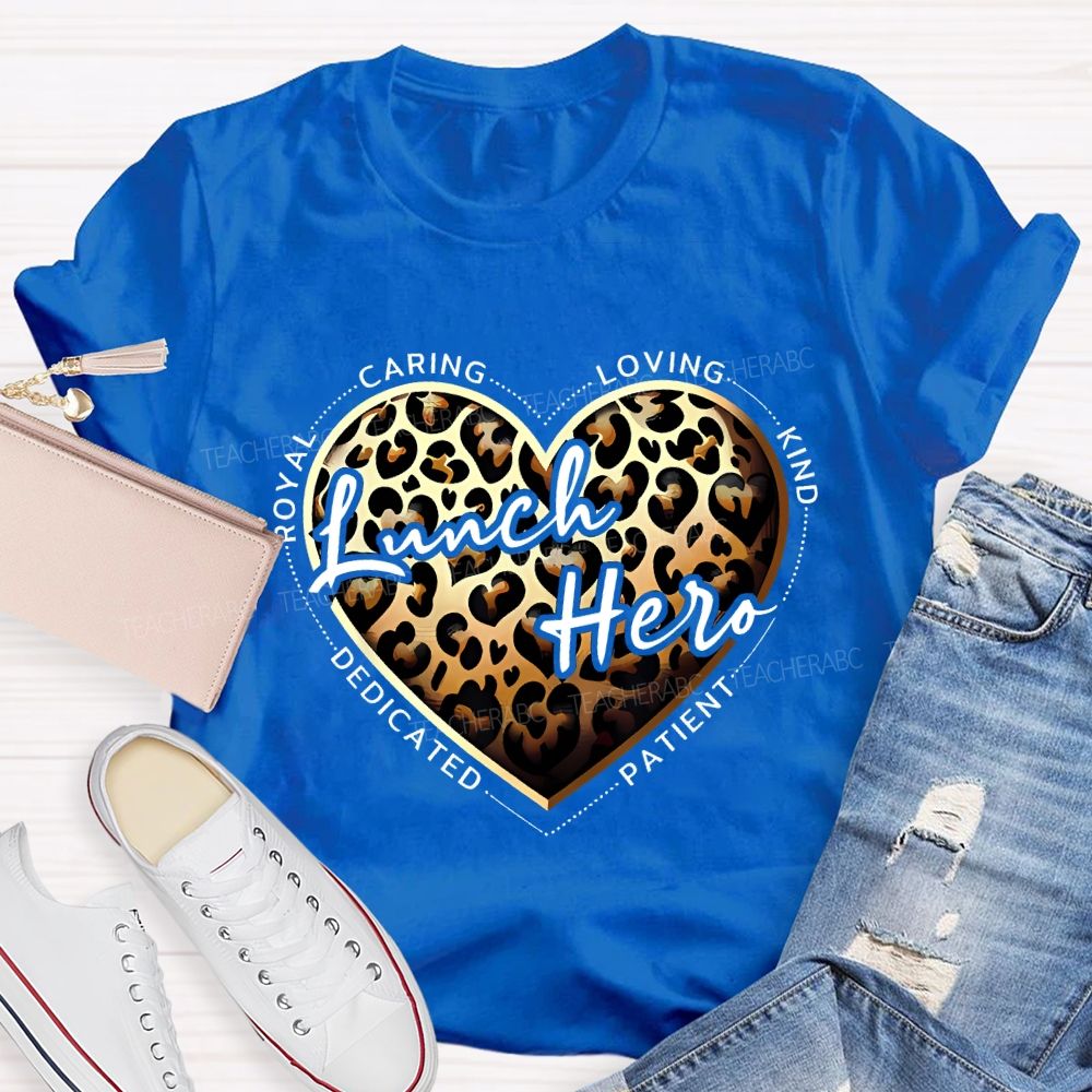Lunch Hero Caring Loving Kind Patient Dedicated T-shirt