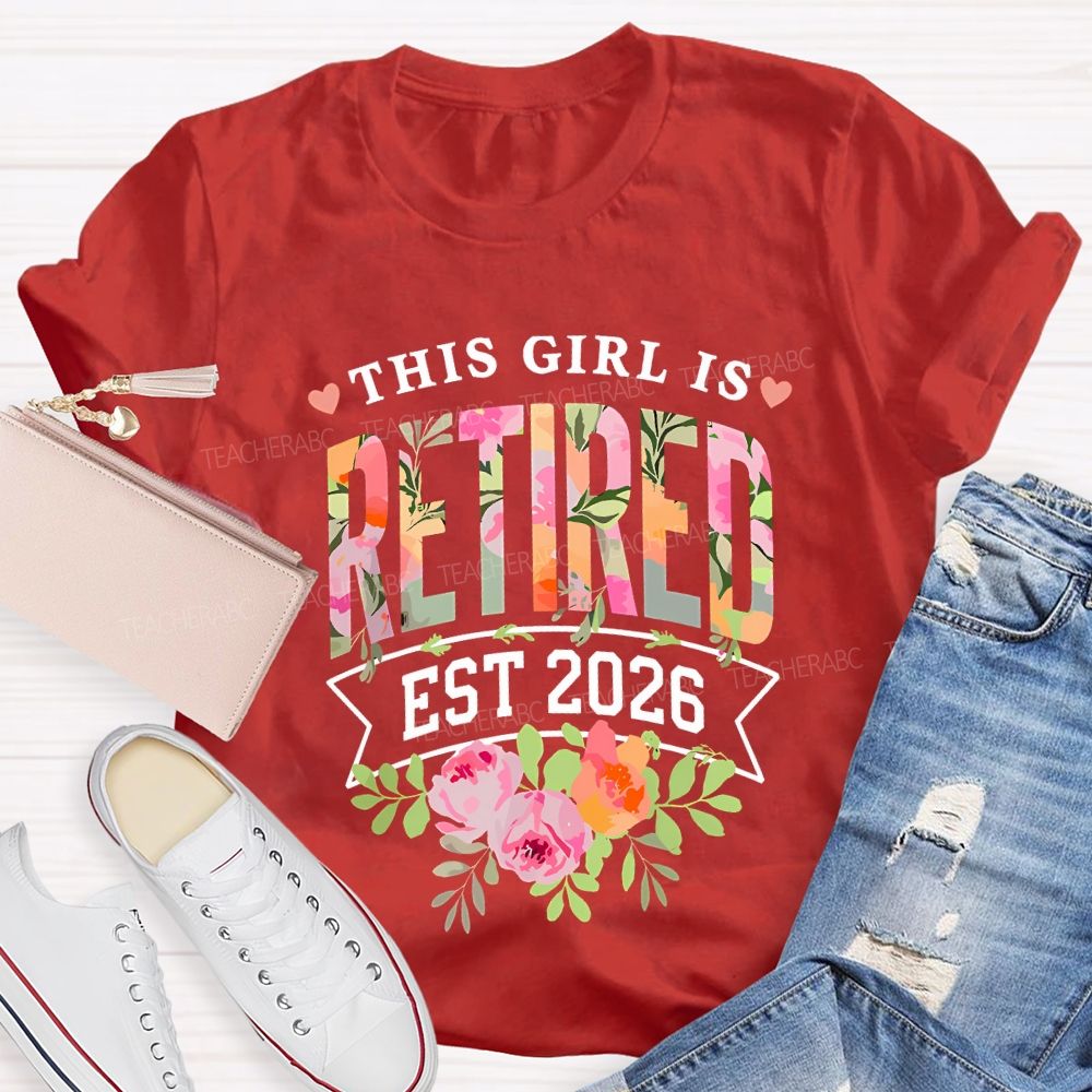 This Girl Is Retired Est 2026 Teacher T-shirt