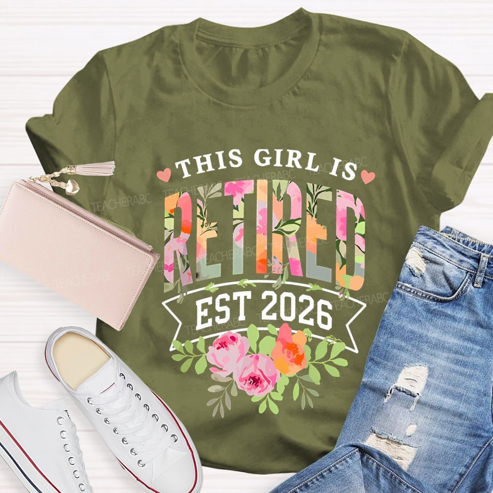 This Girl Is Retired Est 2026 Teacher T-shirt