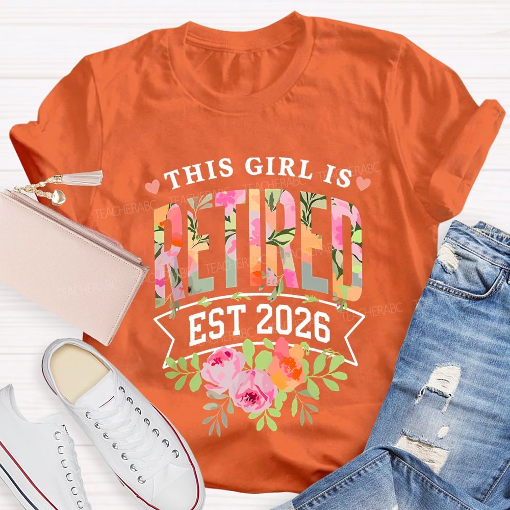 This Girl Is Retired Est 2026 Teacher T-shirt
