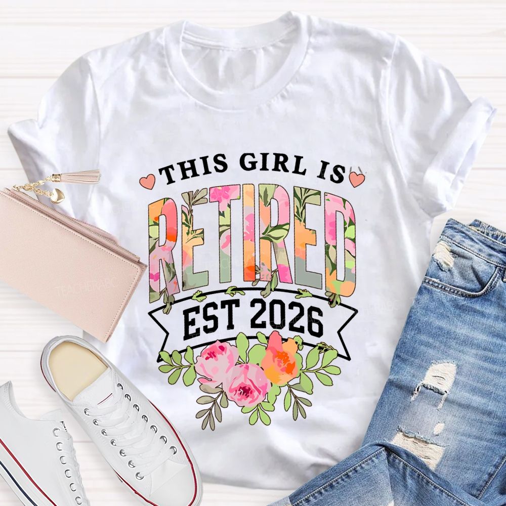 This Girl Is Retired Est 2026 Teacher T-shirt