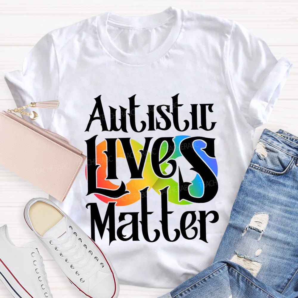 Autistic Lives Matter Teacher T-shirt