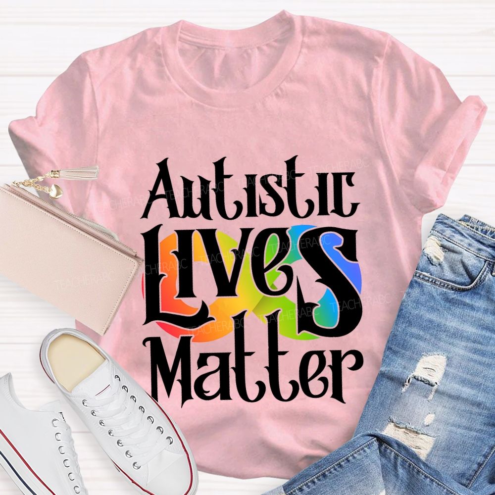 Autistic Lives Matter Teacher T-shirt