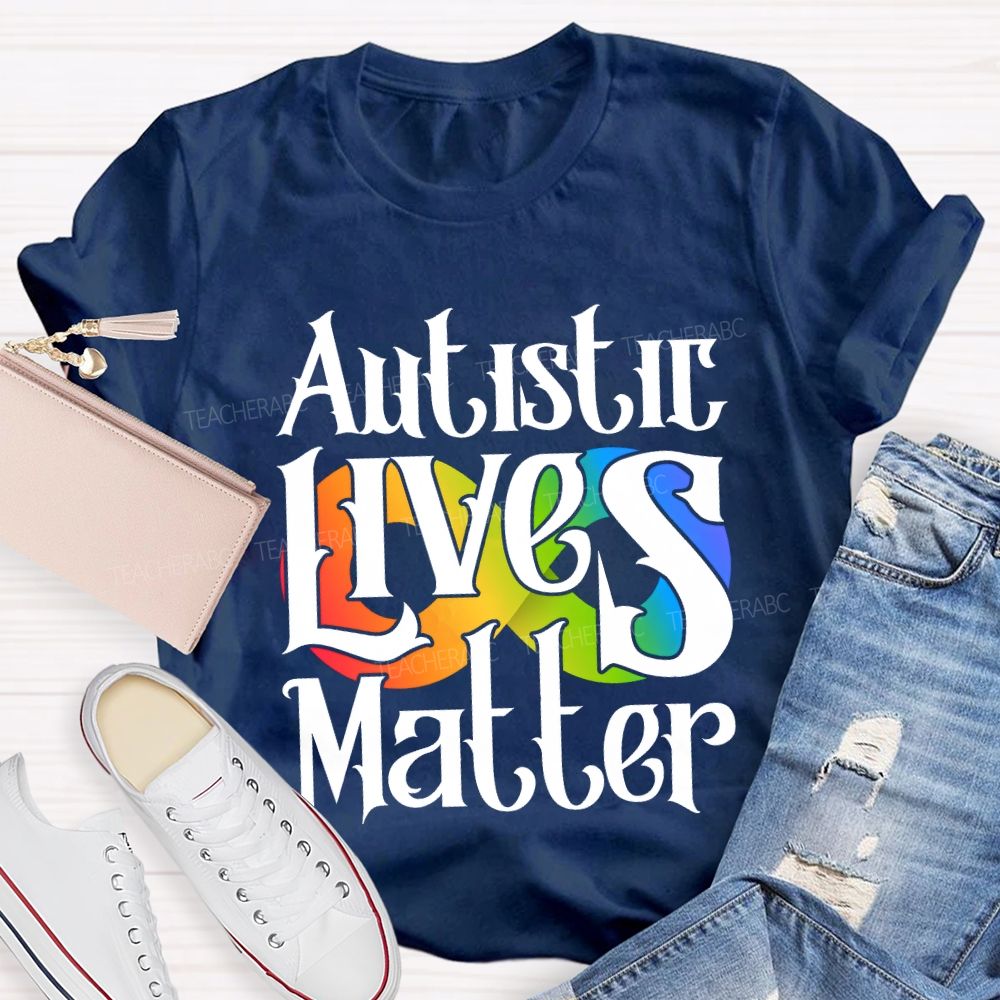 Autistic Lives Matter Teacher T-shirt