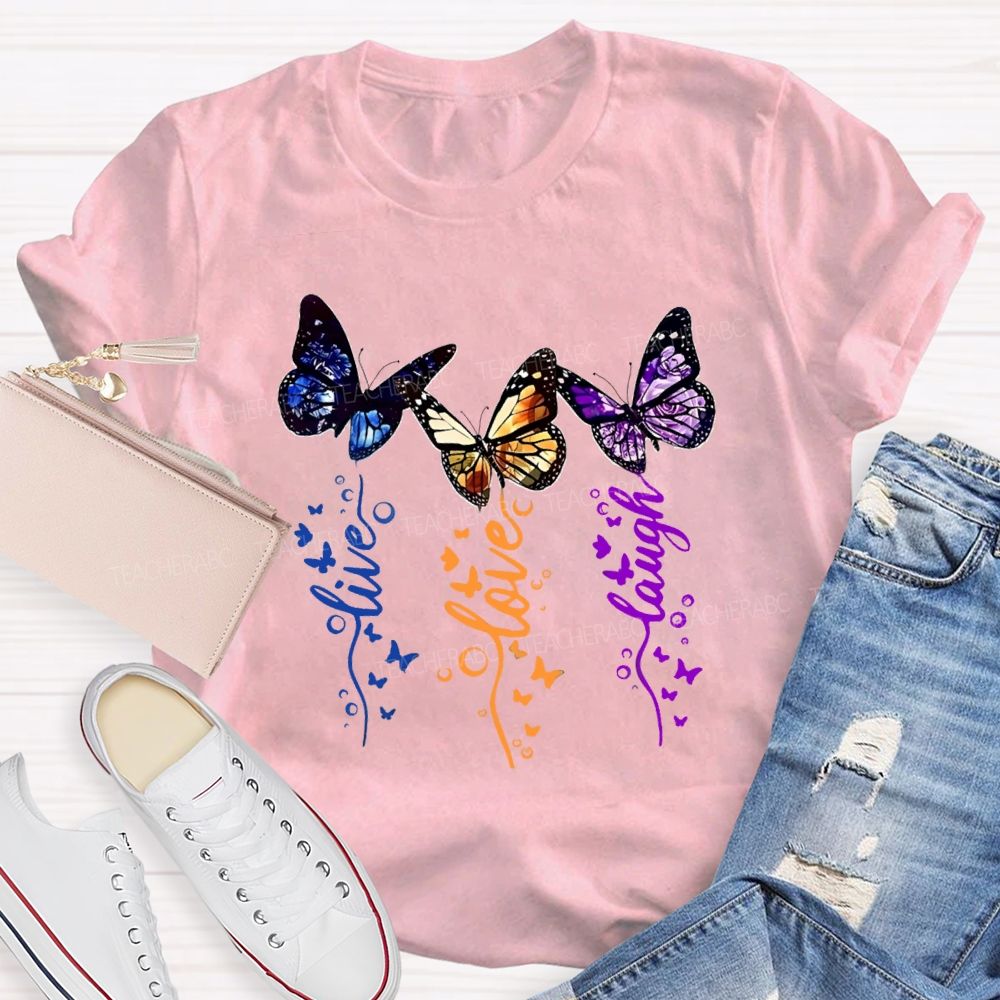 Live Love Laugh Butterfly Teacher T-shirt