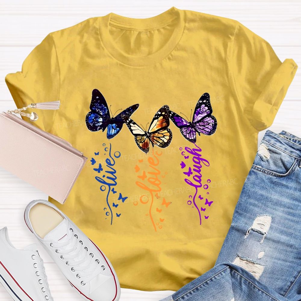 Live Love Laugh Butterfly Teacher T-shirt