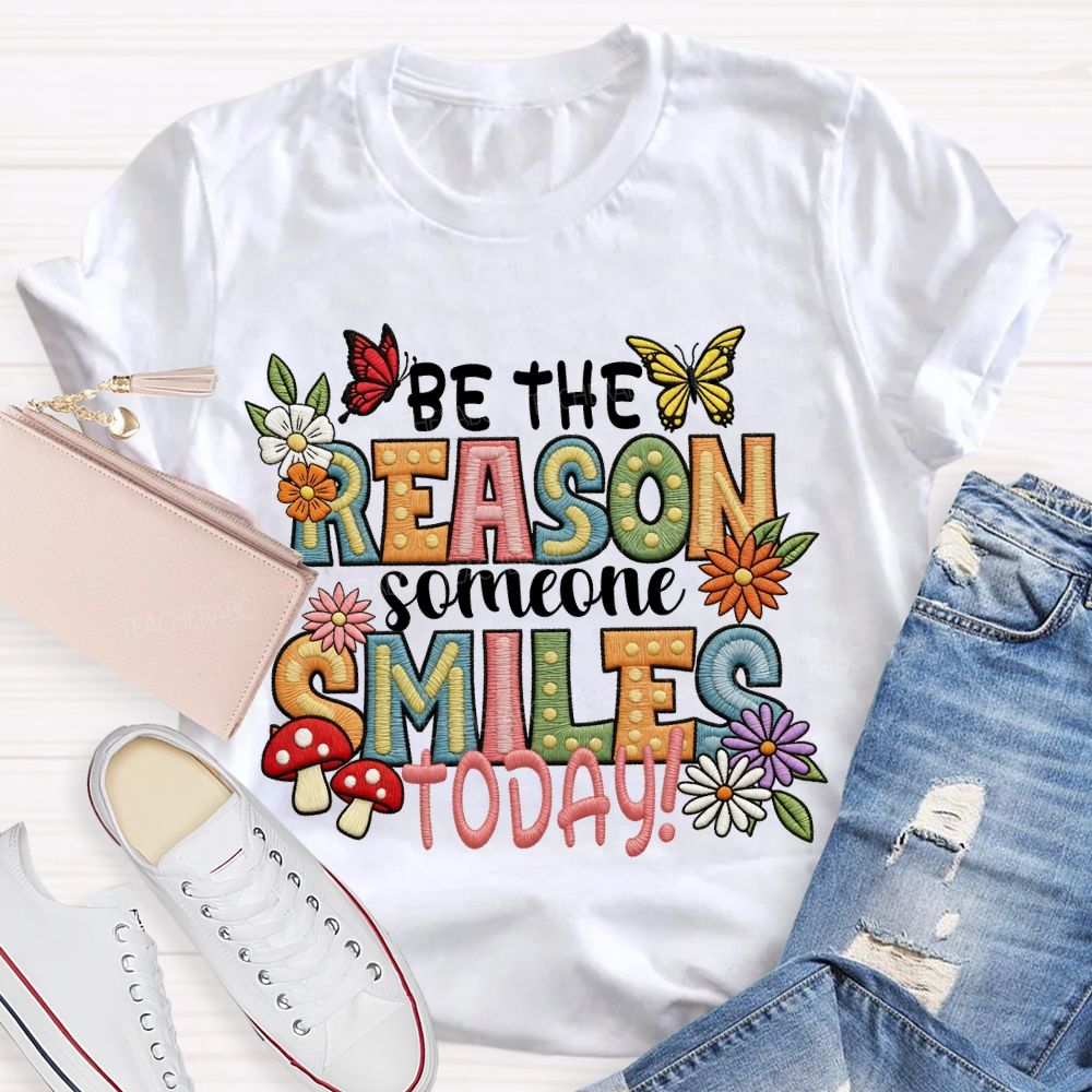Be The Reason Someone Smiles Today Floral Butterfly Teacher T-shirt
