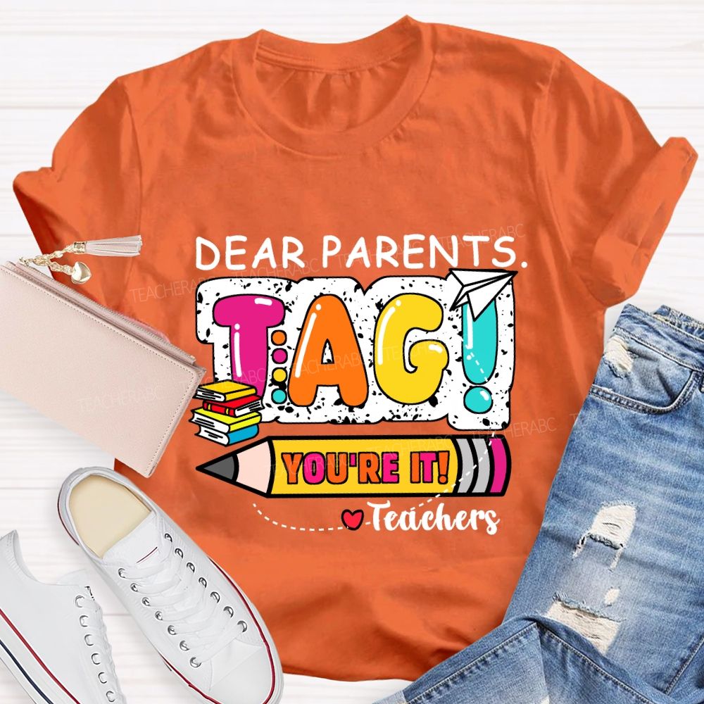 Dear Parents Tag You're It Books And Pencil Teacher T-Shirt