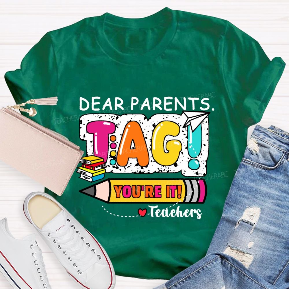 Dear Parents Tag You're It Books And Pencil Teacher T-Shirt
