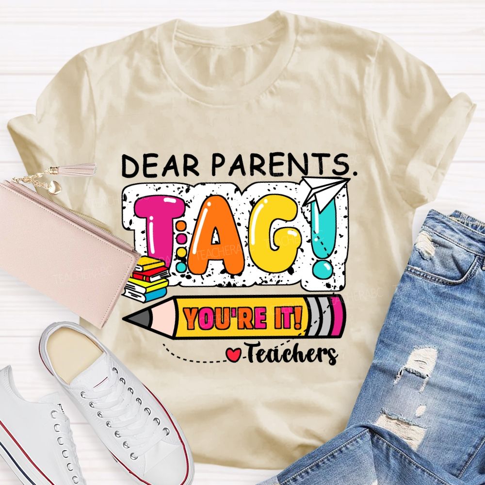 Dear Parents Tag You're It Books And Pencil Teacher T-Shirt