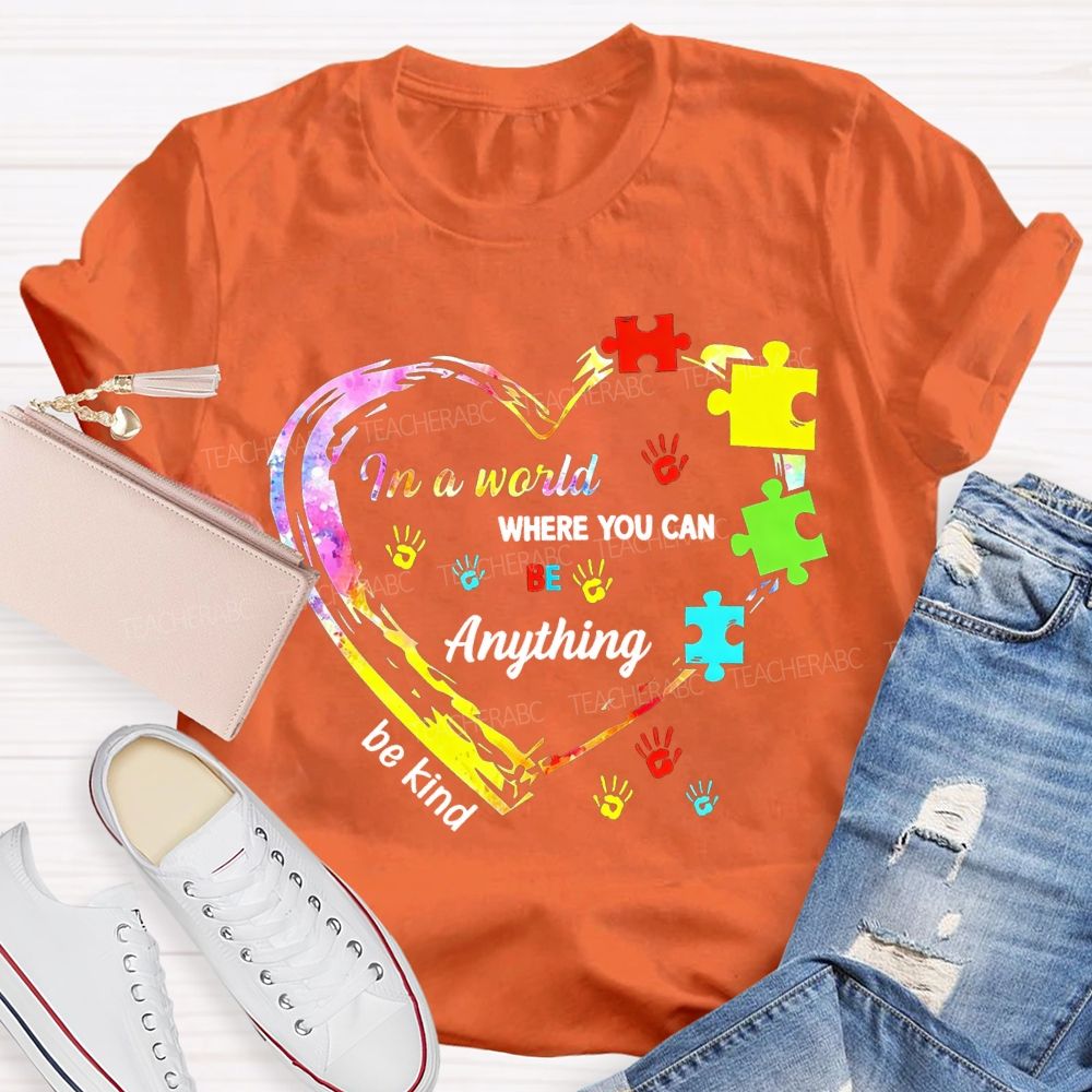In A World Where You Can Be Anything Be Kind And Heart Teacher T-shirt