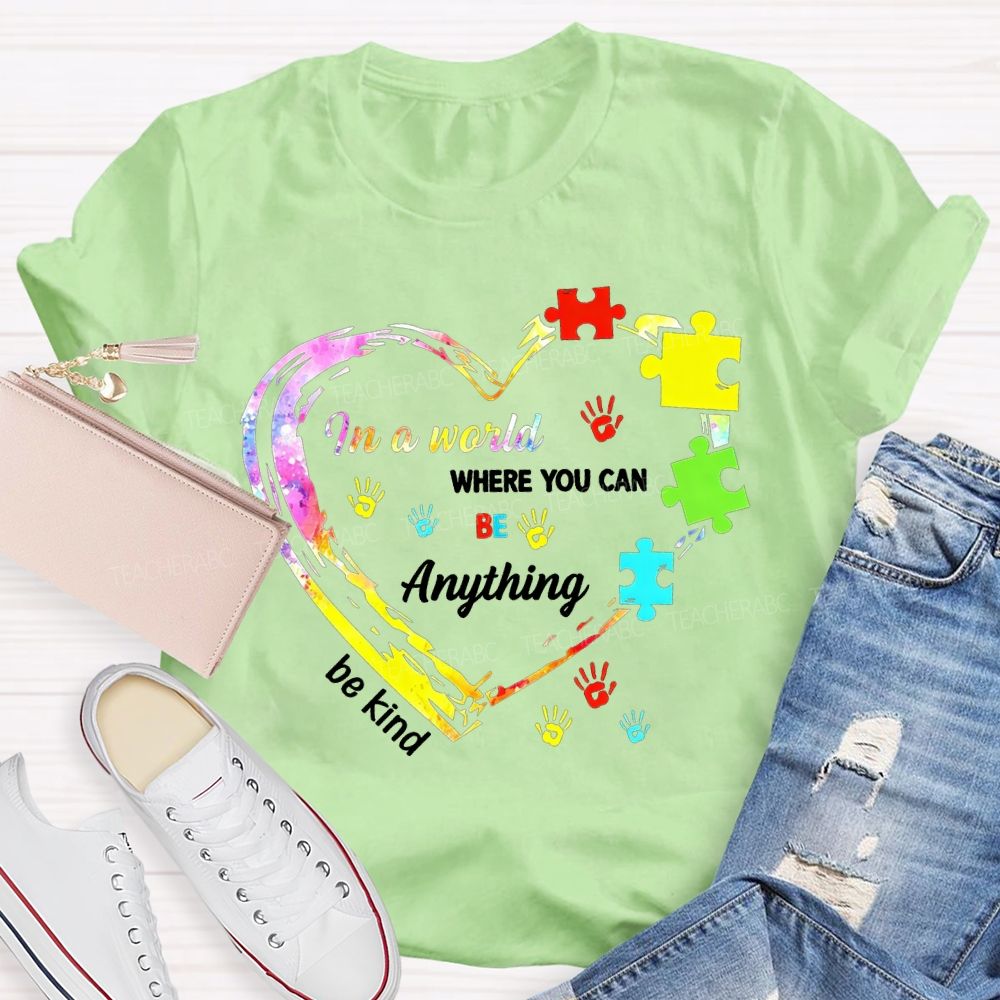 In A World Where You Can Be Anything Be Kind And Heart Teacher T-shirt