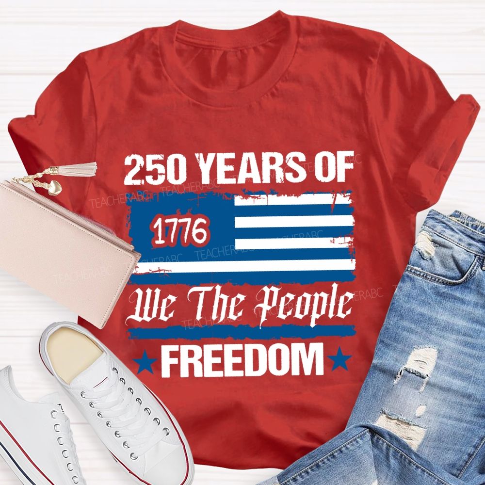 250 Years We The People Freedom T-shirt