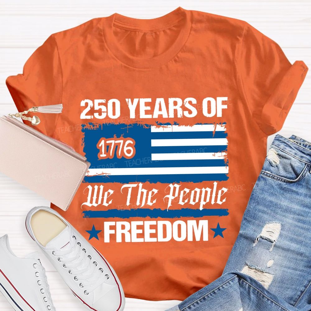 250 Years We The People Freedom T-shirt